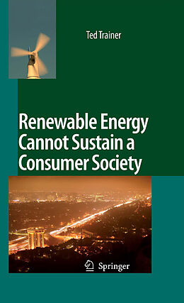 E-Book (pdf) Renewable Energy Cannot Sustain a Consumer Society von Ted Trainer