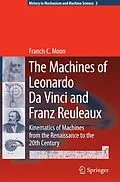 E-Book (pdf) The Machines of Leonardo Da Vinci and Franz Reuleaux von Francis C. Moon