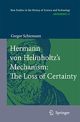 eBook (pdf) Hermann von Helmholtz's Mechanism: The Loss of Certainty de Gregor Schiemann