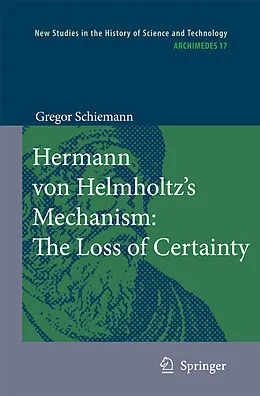 E-Book (pdf) Hermann von Helmholtz's Mechanism: The Loss of Certainty von Gregor Schiemann