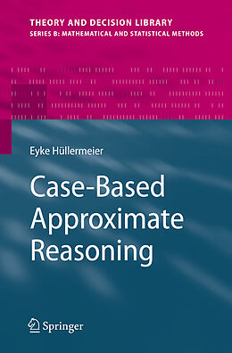 Livre Relié Case-Based Approximate Reasoning de Eyke Hüllermeier