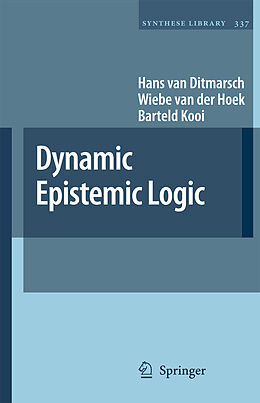 Livre Relié Dynamic Epistemic Logic de Hans Van Ditmarsch, Barteld Kooi, Wiebe Van Der Hoek
