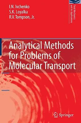 E-Book (pdf) Analytical Methods for Problems of Molecular Transport von I. N. Ivchenko, S. K. Loyalka, Jr. Tompson