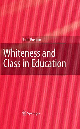 E-Book (pdf) Whiteness and Class in Education von John Preston