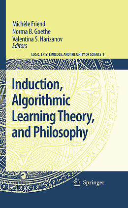 E-Book (pdf) Induction, Algorithmic Learning Theory, and Philosophy von Michèle Friend, Norma B. Goethe, Valentina S. Harizanov