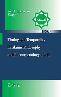 E-Book (pdf) Timing and Temporality in Islamic Philosophy and Phenomenology of Life von Anna-Teresa Tymieniecka