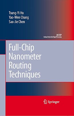 eBook (pdf) Full-Chip Nanometer Routing Techniques de Tsung-Yi Ho, Yao-Wen Chang, Sao-Jie Chen