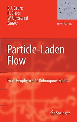 E-Book (pdf) Particle-Laden Flow von Bernard J. Geurts, Herman Clercx, Wim Uijttewaal