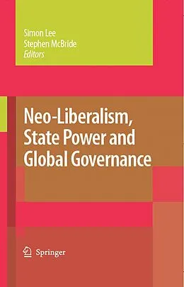 E-Book (pdf) Neo-Liberalism, State Power and Global Governance von Simon Lee, Stephen Mcbride