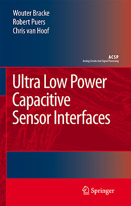 Livre Relié Ultra Low Power Capacitive Sensor Interfaces de Wouter Bracke, Robert Puers, Chris van Hoof