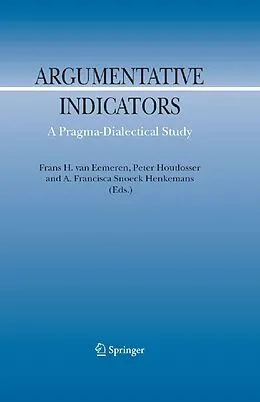 E-Book (pdf) Argumentative Indicators in Discourse von Frans H. Van Eemeren, Peter Houtlosser, A. F. Snoeck Henkemans