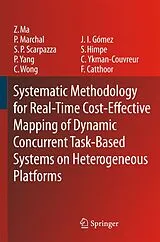 Fester Einband Systematic Methodology for Real-Time Cost-Effective Mapping of Dynamic Concurrent Task-Based Systems on Heterogenous Platforms von Zhe Ma, Pol Marchal, Daniele Paolo Scarpazza