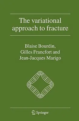 E-Book (pdf) The Variational Approach to Fracture von Blaise Bourdin, Gilles A. Francfort, Jean-Jacques Marigo