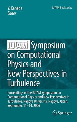 eBook (pdf) IUTAM Symposium on Computational Physics and New Perspectives in Turbulence de Yukio Kaneda