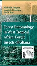 E-Book (pdf) Forest Entomology in West Tropical Africa: Forest Insects of Ghana von Michael R. Wagner, Joseph R. Cobbinah, Paul P. Bosu