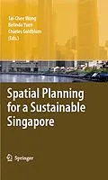 E-Book (pdf) Spatial Planning for a Sustainable Singapore von Tai-Chee Wong, Belinda Yuen, Charles Goldblum