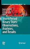 E-Book (pdf) Short-Period Binary Stars: Observations, Analyses, and Results von Eugene F. Milone, Denis A. Leahy, David W. Hobill