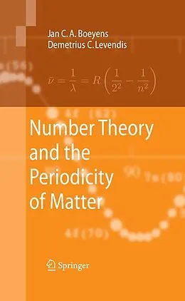 E-Book (pdf) Number Theory and the Periodicity of Matter von Jan C. A. Boeyens, Demetrius C. Levendis
