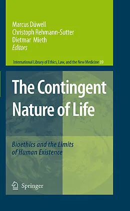 E-Book (pdf) The Contingent Nature of Life von Marcus Düwell, Christoph Rehmann-Sutter, Dietmar Mieth