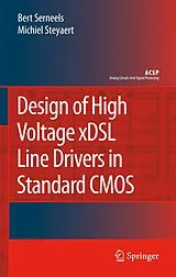 Fester Einband Design of High Voltage xDSL Line Drivers in Standard CMOS von Bert Serneels, Michiel Steyaert