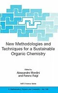 E-Book (pdf) New Methodologies and Techniques for a Sustainable Organic Chemistry von Alessandro Mordini, Ferenc Faigl