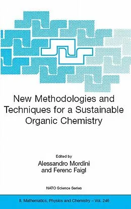 E-Book (pdf) New Methodologies and Techniques for a Sustainable Organic Chemistry von Alessandro Mordini, Ferenc Faigl