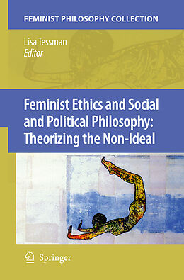 Livre Relié Feminist Ethics and Social and Political Philosophy: Theorizing the Non-Ideal de 