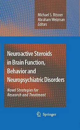 E-Book (pdf) Neuroactive Steroids in Brain Function, Behavior and Neuropsychiatric Disorders von Michael S. Ritsner, Abraham Weizman