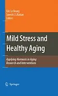 E-Book (pdf) Mild Stress and Healthy Aging von Eric Bourg, Suresh I. S. Rattan