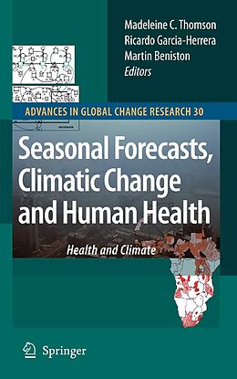 E-Book (pdf) Seasonal Forecasts, Climatic Change and Human Health von Madeleine C. Thomson, Ricardo Garcia-Herrera, Martin Beniston
