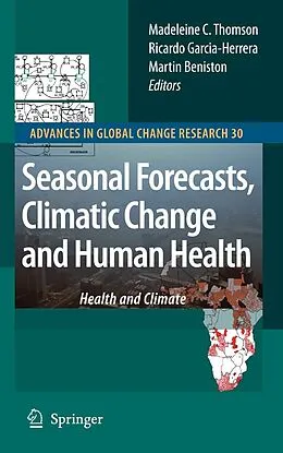 E-Book (pdf) Seasonal Forecasts, Climatic Change and Human Health von Madeleine C. Thomson, Ricardo Garcia-Herrera, Martin Beniston