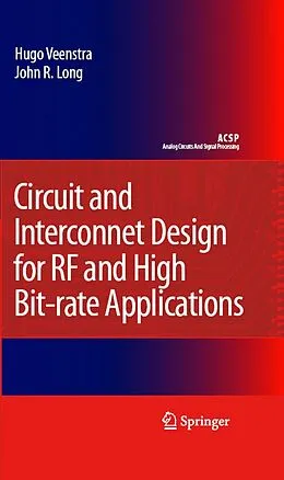 E-Book (pdf) Circuit and Interconnect Design for RF and High Bit-rate Applications von Hugo Veenstra, John R. Long