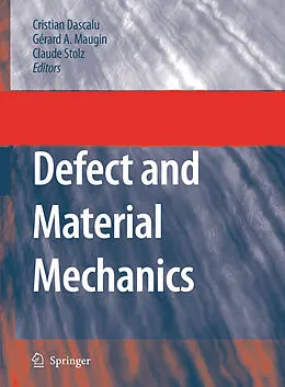 E-Book (pdf) Defect and Material Mechanics von Cristian Dascalu, Gérard A. Maugin, Claude Stolz