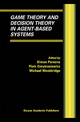 Livre Relié Game Theory and Decision Theory in Agent-Based Systems de 