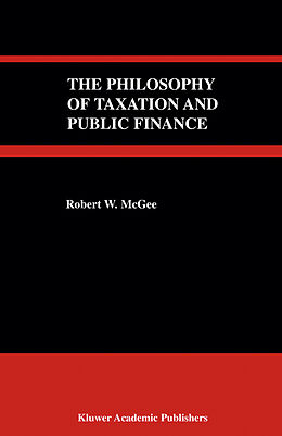 Livre Relié The Philosophy of Taxation and Public Finance de Robert W. McGee