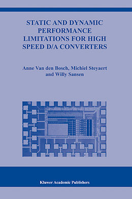 Livre Relié Static and Dynamic Performance Limitations for High Speed D/A Converters de Anne van den Bosch, Willy M. C. Sansen, Michiel Steyaert