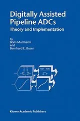 Fester Einband Digitally Assisted Pipeline ADCs von Boris Murmann, Bernhard E. Boser