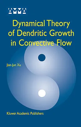 E-Book (pdf) Dynamical Theory of Dendritic Growth in Convective Flow von Jian-Jun Xu
