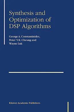 E-Book (pdf) Synthesis and Optimization of DSP Algorithms von George Constantinides, Peter Y. K. Cheung, Wayne Luk