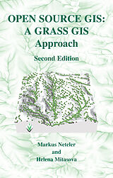 E-Book (pdf) Open Source GIS: A GRASS GIS Approach von Markus Neteler, Helena Mitasova