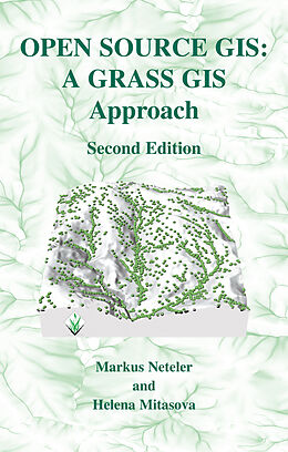 E-Book (pdf) Open Source GIS: A GRASS GIS Approach von Markus Neteler, Helena Mitasova