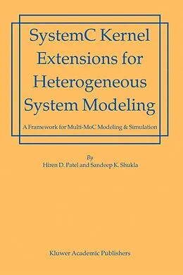 E-Book (pdf) SystemC Kernel Extensions for Heterogeneous System Modeling von Hiren Patel, Sandeep Kumar Shukla