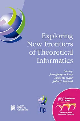 E-Book (pdf) Exploring New Frontiers of Theoretical Informatics von Jean-Jacques Levy, Ernst W. Mayr, John C. Mitchell