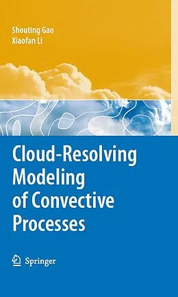 E-Book (pdf) Cloud-Resolving Modeling of Convective Processes von Shouting Gao, Xiaofan Li