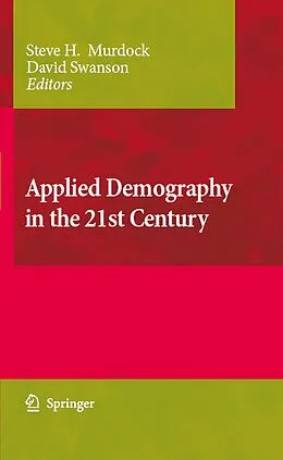 E-Book (pdf) Applied Demography in the 21st Century von Steve H. Murdock, David A. Swanson