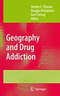 E-Book (pdf) Geography and Drug Addiction von Yonette F. Thomas, Douglas Richardson, Ivan Cheung