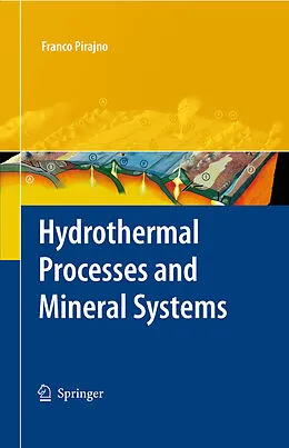 E-Book (pdf) Hydrothermal Processes and Mineral Systems von Franco Pirajno