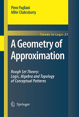 Livre Relié A Geometry of Approximation de Piero Pagliani, Mihir Chakraborty