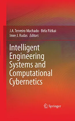 E-Book (pdf) Intelligent Engineering Systems and Computational Cybernetics von J.A. Tenreiro Machado, Béla Pátkai, Imre J. Rudas