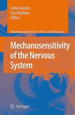 eBook (pdf) Mechanosensitivity of the Nervous System de A. Kamkin, I. Kiseleva, Andre Kamkim